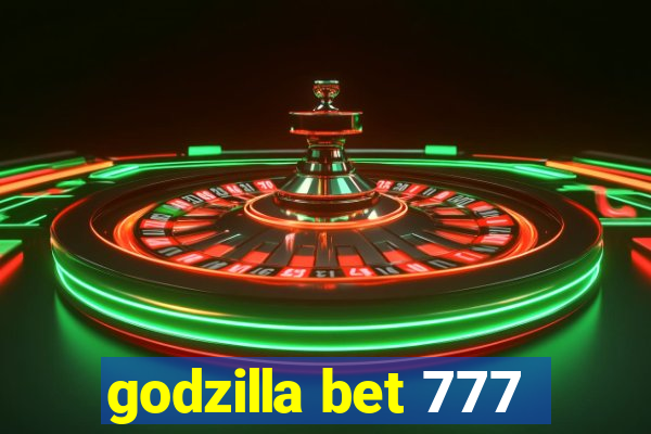 godzilla bet 777